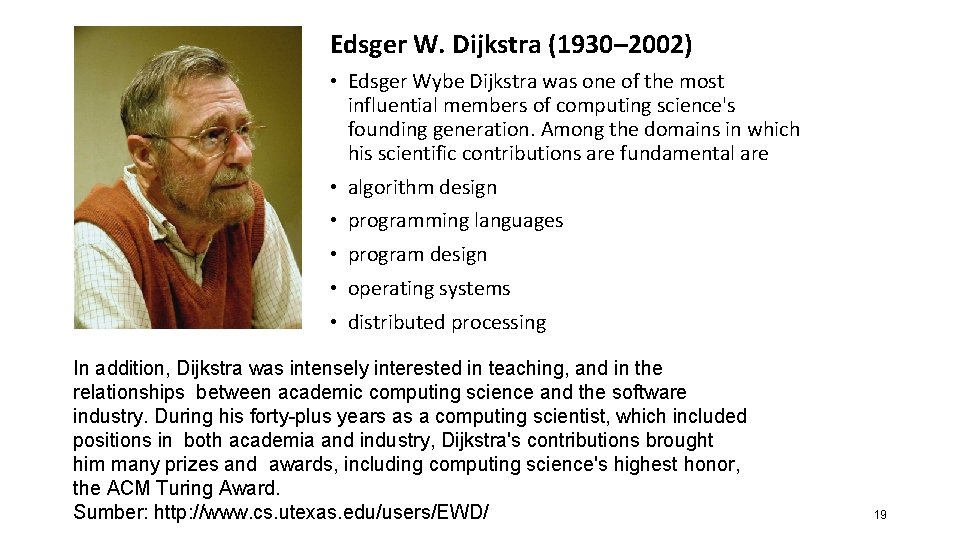 Edsger W. Dijkstra (1930– 2002) • Edsger Wybe Dijkstra was one of the most