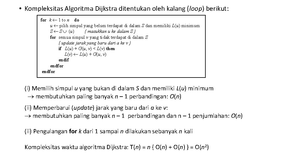  • Kompleksitas Algoritma Dijkstra ditentukan oleh kalang (loop) berikut: for k 1 to