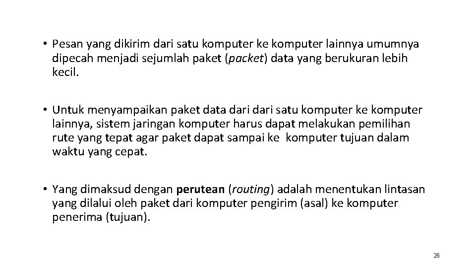  • Pesan yang dikirim dari satu komputer ke komputer lainnya umumnya dipecah menjadi