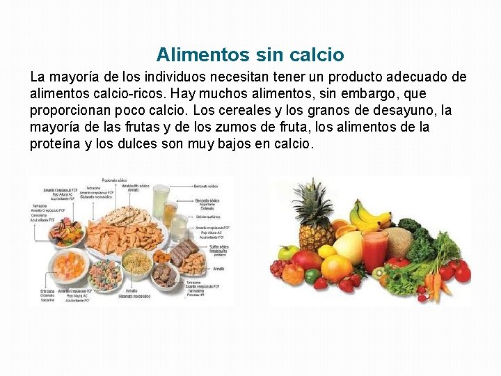 Alimentos sin calcio La mayoría de los individuos necesitan tener un producto adecuado de