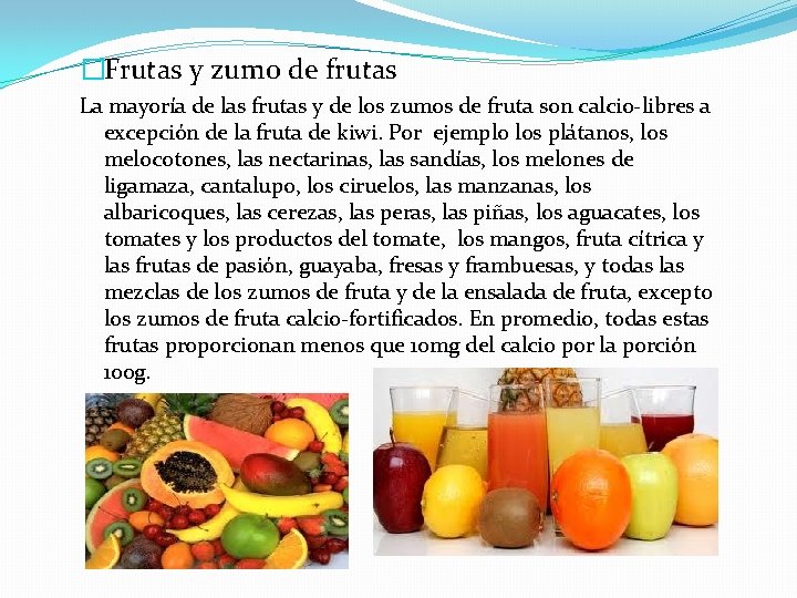 �Frutas y zumo de frutas La mayoría de las frutas y de los zumos