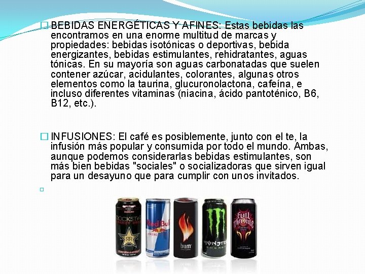 � BEBIDAS ENERGÉTICAS Y AFINES: Estas bebidas las encontramos en una enorme multitud de