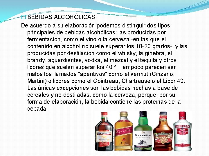 � BEBIDAS ALCOHÓLICAS: De acuerdo a su elaboración podemos distinguir dos tipos principales de