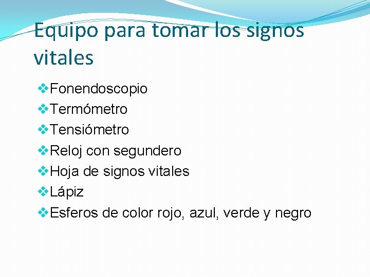 Equipo para tomar los signos vitales v. Fonendoscopio v. Termómetro v. Tensiómetro v. Reloj