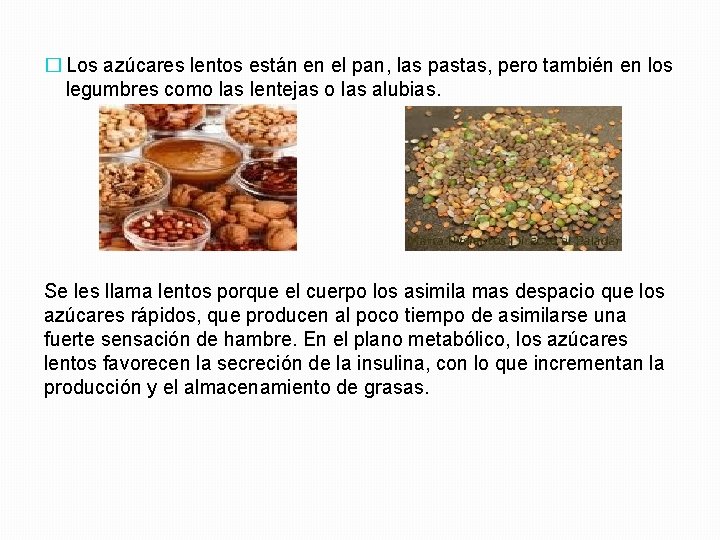 � Los azúcares lentos están en el pan, las pastas, pero también en los