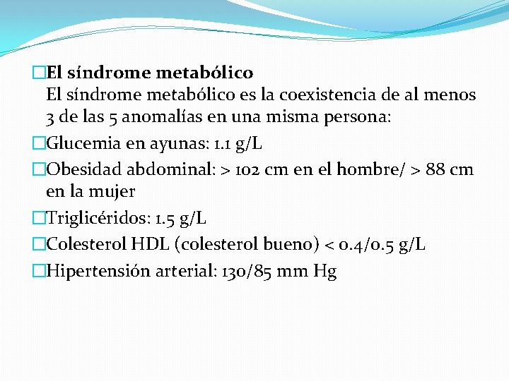 �El síndrome metabólico es la coexistencia de al menos 3 de las 5 anomalías