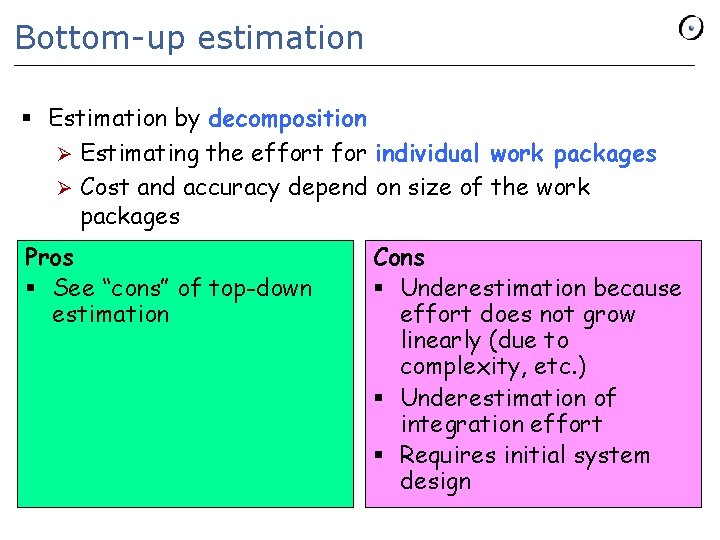 Bottom-up estimation § Estimation by decomposition Ø Estimating the effort for individual work packages