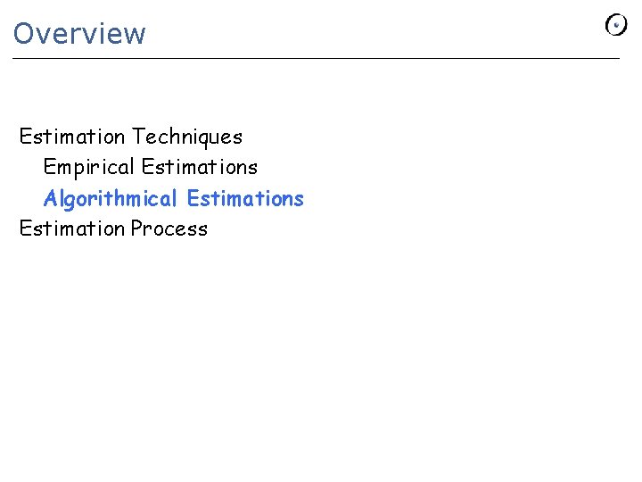 Overview Estimation Techniques Empirical Estimations Algorithmical Estimations Estimation Process 