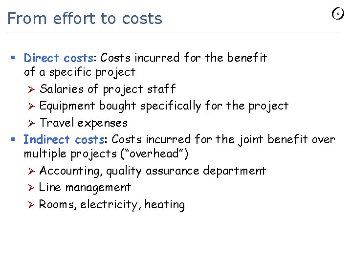 From effort to costs § Direct costs: Costs incurred for the benefit of a