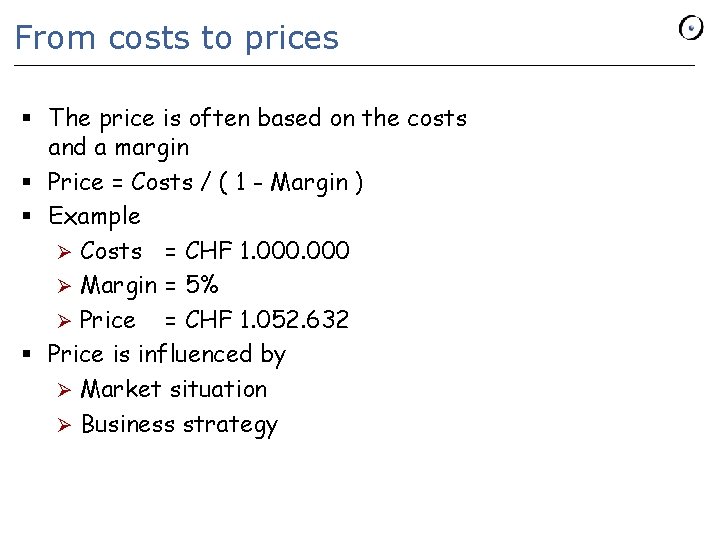 From costs to prices § The price is often based on the costs and