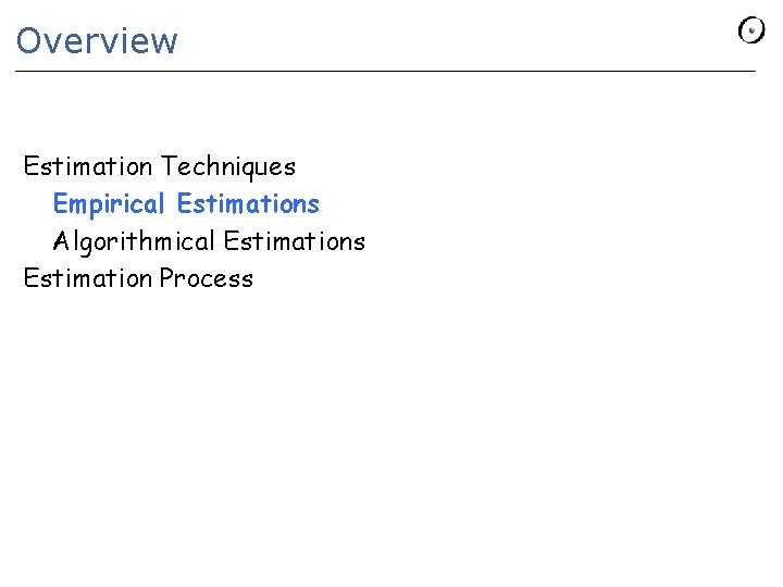 Overview Estimation Techniques Empirical Estimations Algorithmical Estimations Estimation Process 