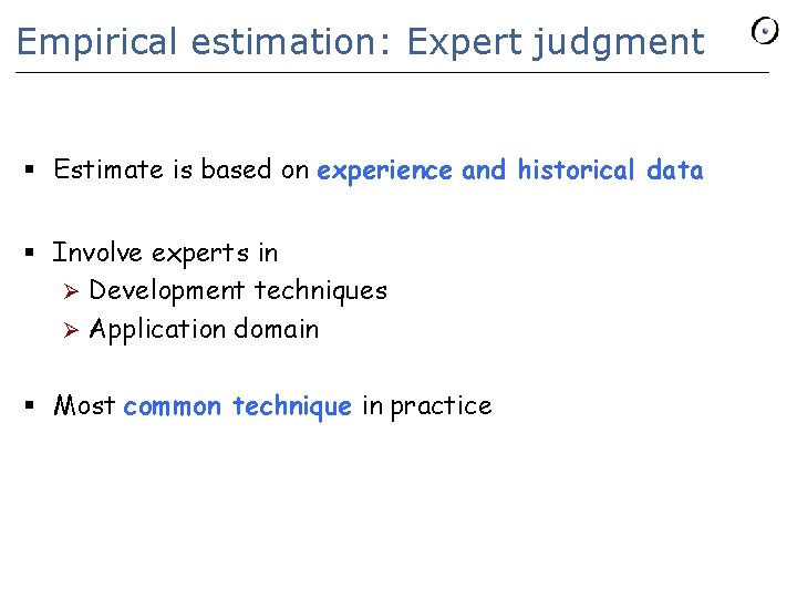 Empirical estimation: Expert judgment § Estimate is based on experience and historical data §