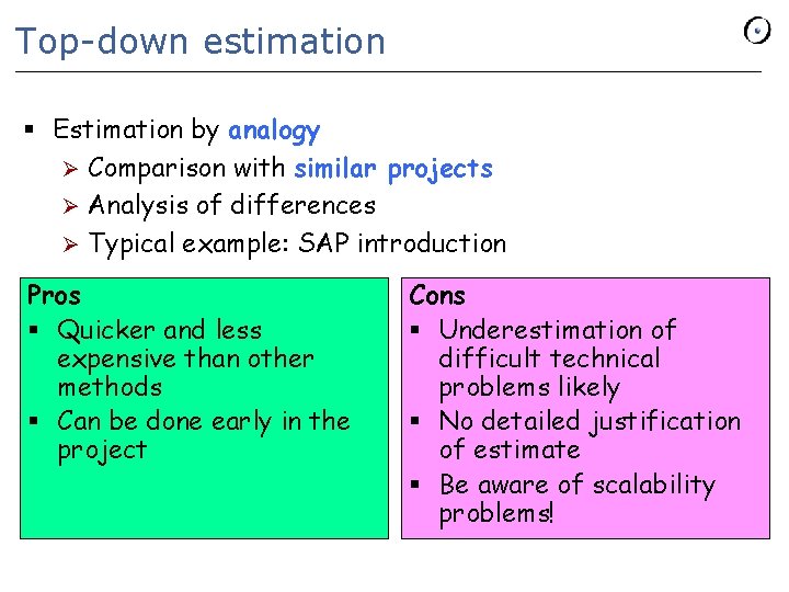 Top-down estimation § Estimation by analogy Ø Comparison with similar projects Ø Analysis of