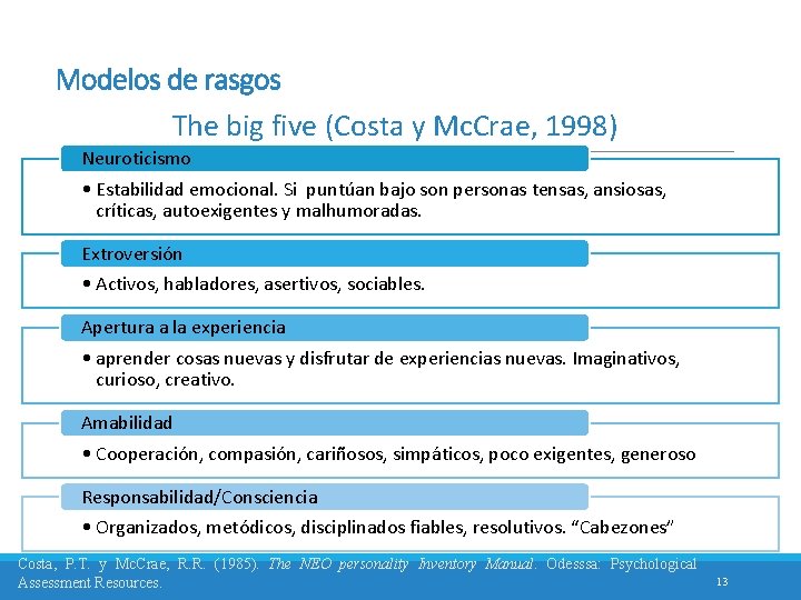 Modelos de rasgos The big five (Costa y Mc. Crae, 1998) Neuroticismo • Estabilidad