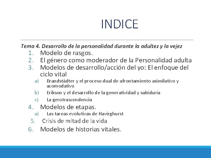 INDICE Tema 4. Desarrollo de la personalidad durante la adultez y la vejez 1.