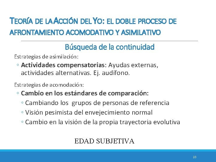 TEORÍA DE LA ACCIÓN DEL YO: EL DOBLE PROCESO DE AFRONTAMIENTO ACOMODATIVO Y ASIMILATIVO