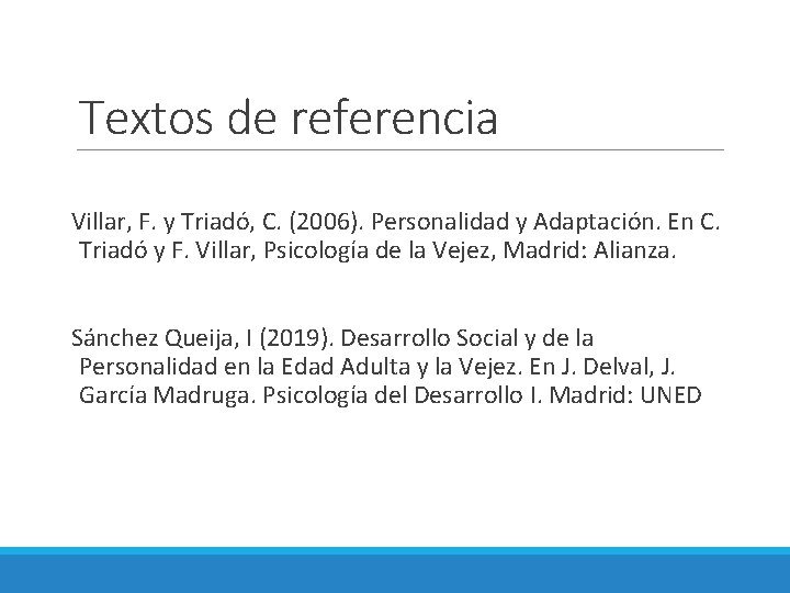 Textos de referencia Villar, F. y Triadó, C. (2006). Personalidad y Adaptación. En C.