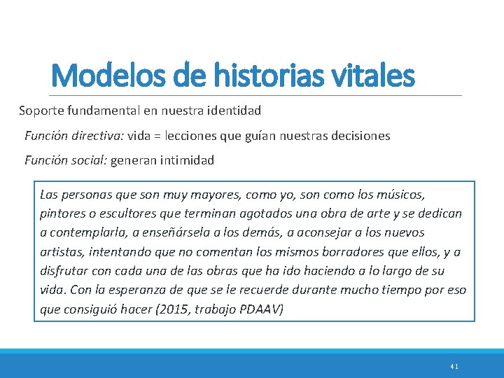 Modelos de historias vitales Soporte fundamental en nuestra identidad Función directiva: vida = lecciones