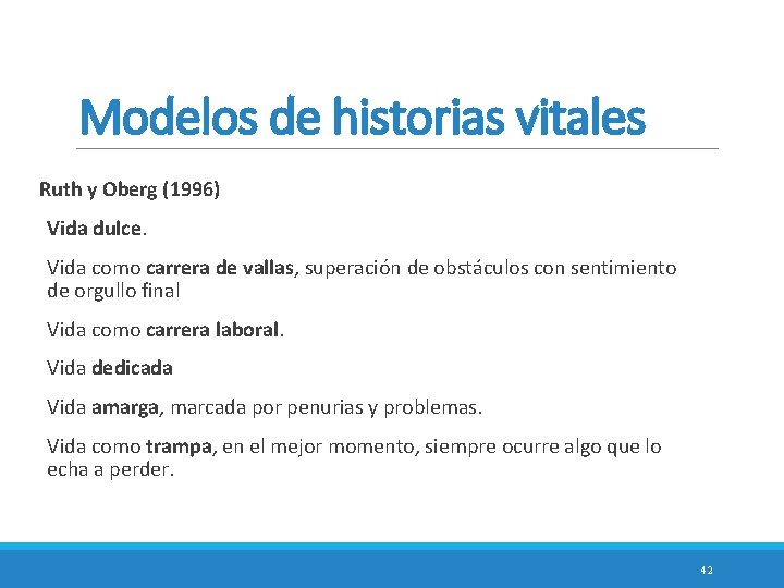 Modelos de historias vitales Ruth y Oberg (1996) Vida dulce. Vida como carrera de