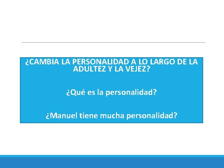 ¿CAMBIA LA PERSONALIDAD A LO LARGO DE LA ADULTEZ Y LA VEJEZ? ¿Qué es