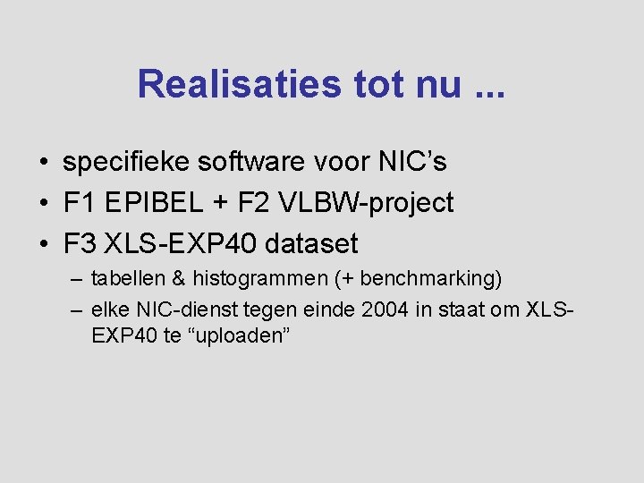 Realisaties tot nu. . . • specifieke software voor NIC’s • F 1 EPIBEL