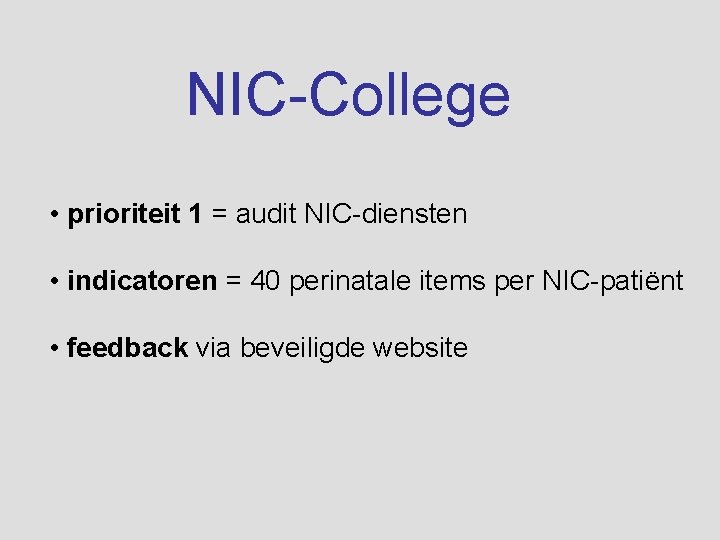 NIC-College • prioriteit 1 = audit NIC-diensten • indicatoren = 40 perinatale items per