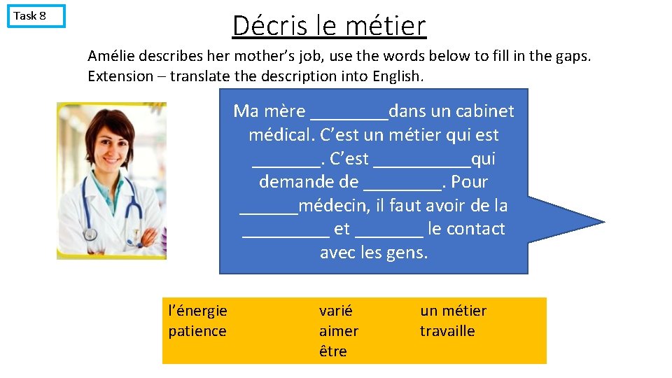 Décris le métier Task 8 Amélie describes her mother’s job, use the words below