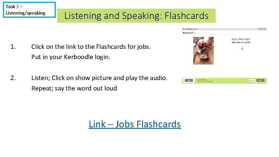 Task 3 – Listening/speaking Listening and Speaking: Flashcards 1. Click on the link to