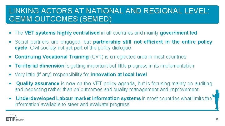 LINKING ACTORS AT NATIONAL AND REGIONAL LEVEL: GEMM OUTCOMES (SEMED) § The VET systems