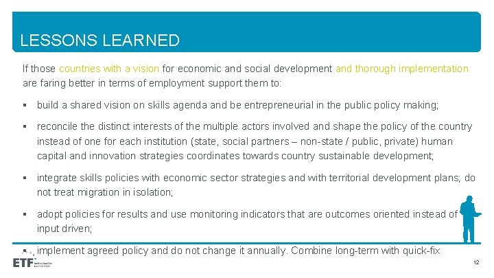 LESSONS LEARNED If those countries with a vision for economic and social development and