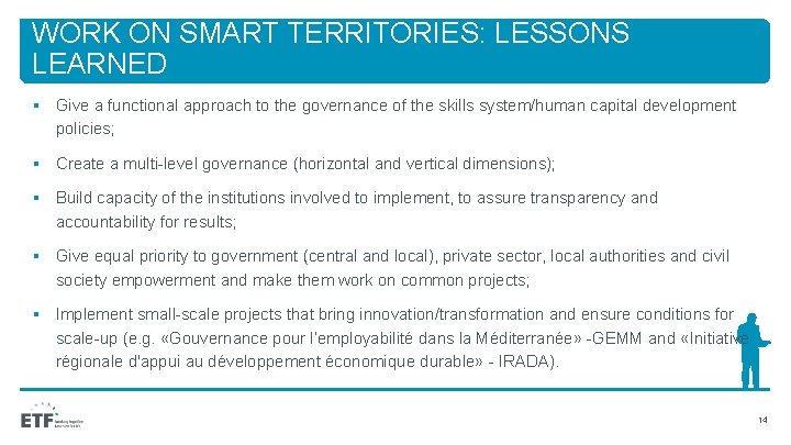 WORK ON SMART TERRITORIES: LESSONS LEARNED § Give a functional approach to the governance