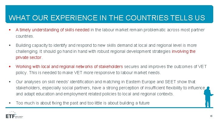 WHAT OUR EXPERIENCE IN THE COUNTRIES TELLS US § A timely understanding of skills