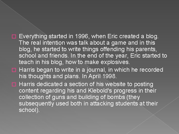 Everything started in 1996, when Eric created a blog. The real intention was talk