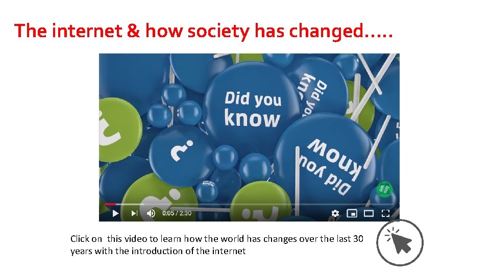 The internet & how society has changed…. . Click on this video to learn
