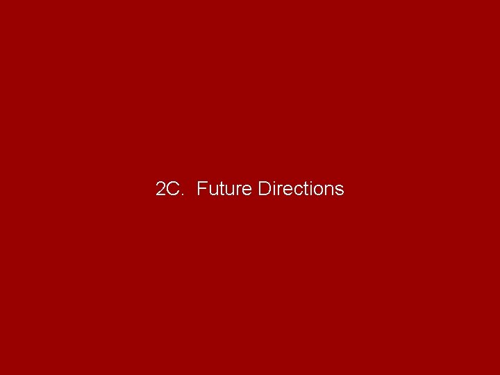 2 C. Future Directions 