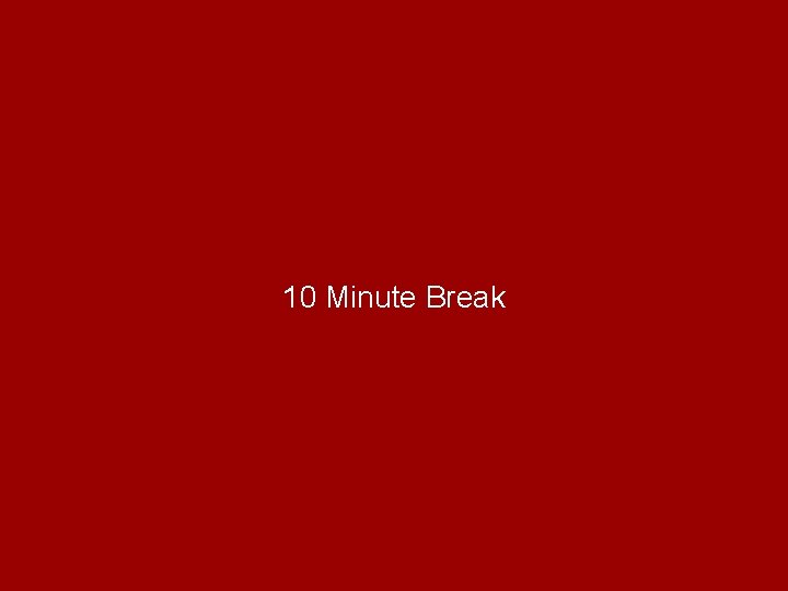 10 Minute Break 