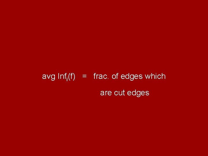 avg Infi(f) = frac. of edges which are cut edges 