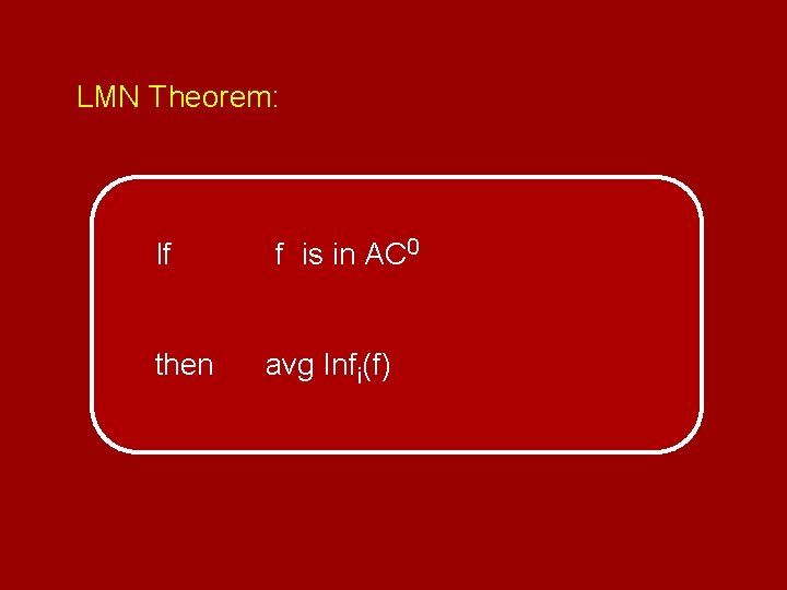 LMN Theorem: If then f is in AC 0 avg Infi(f) 