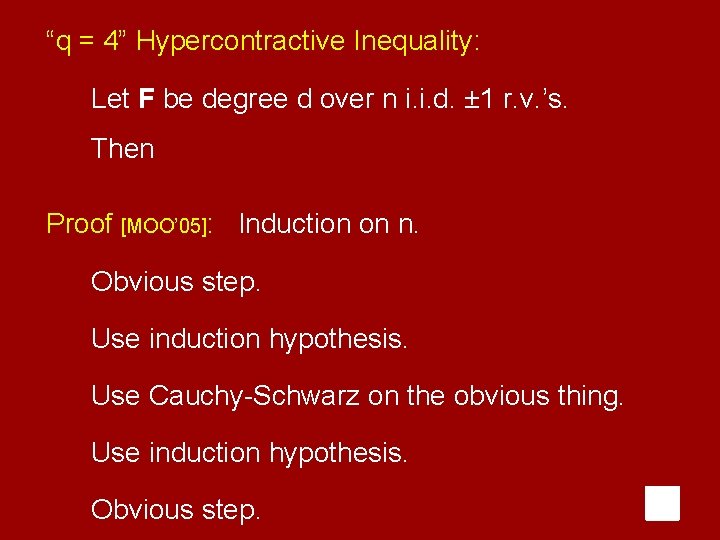 “q = 4” Hypercontractive Inequality: Let F be degree d over n i. i.