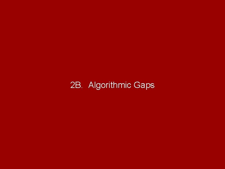 2 B. Algorithmic Gaps 