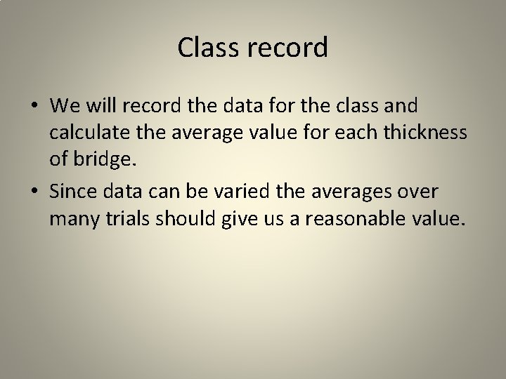 Class record • We will record the data for the class and calculate the
