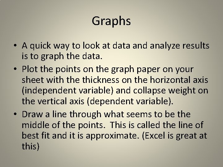 Graphs • A quick way to look at data and analyze results is to
