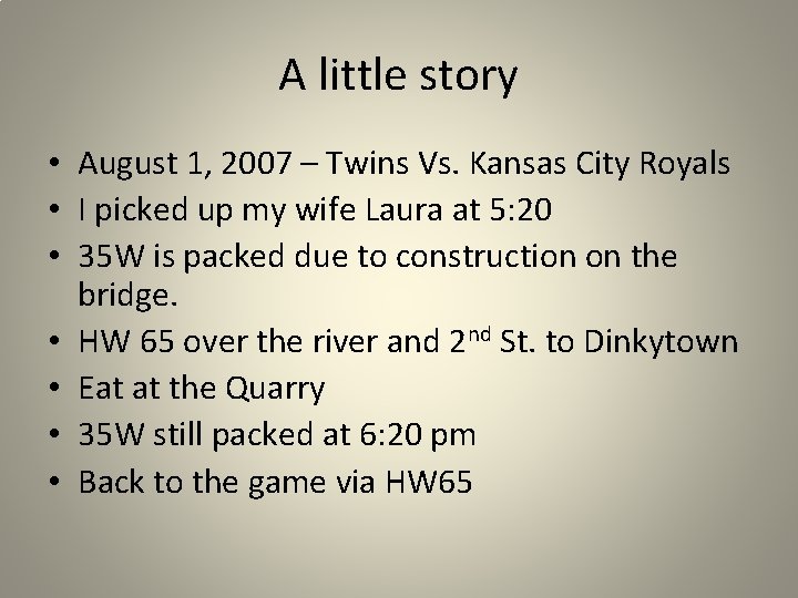 A little story • August 1, 2007 – Twins Vs. Kansas City Royals •