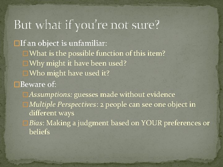 But what if you’re not sure? �If an object is unfamiliar: � What is