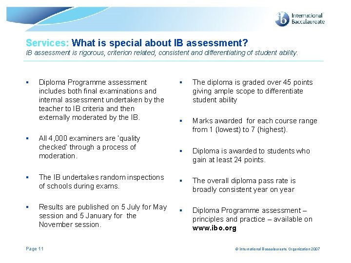 Services: What is special about IB assessment? IB assessment is rigorous, criterion related, consistent