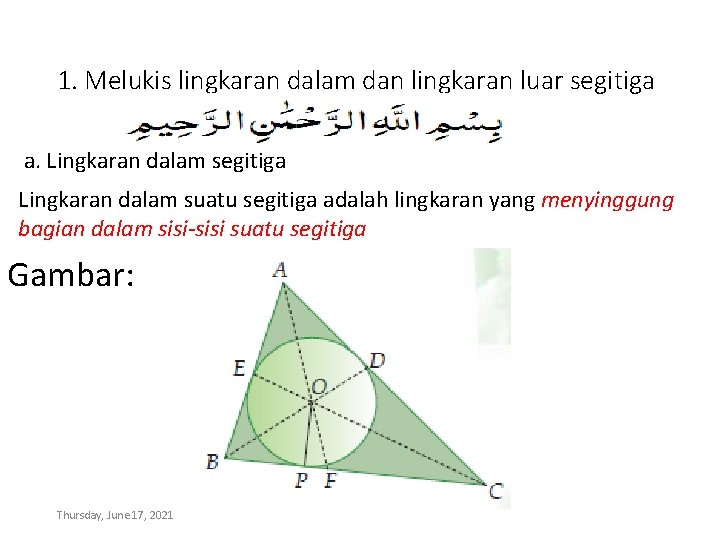 1. Melukis lingkaran dalam dan lingkaran luar segitiga a. Lingkaran dalam segitiga Lingkaran dalam