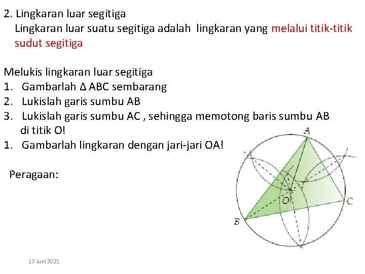 2. Lingkaran luar segitiga Lingkaran luar suatu segitiga adalah lingkaran yang melalui titik-titik sudut