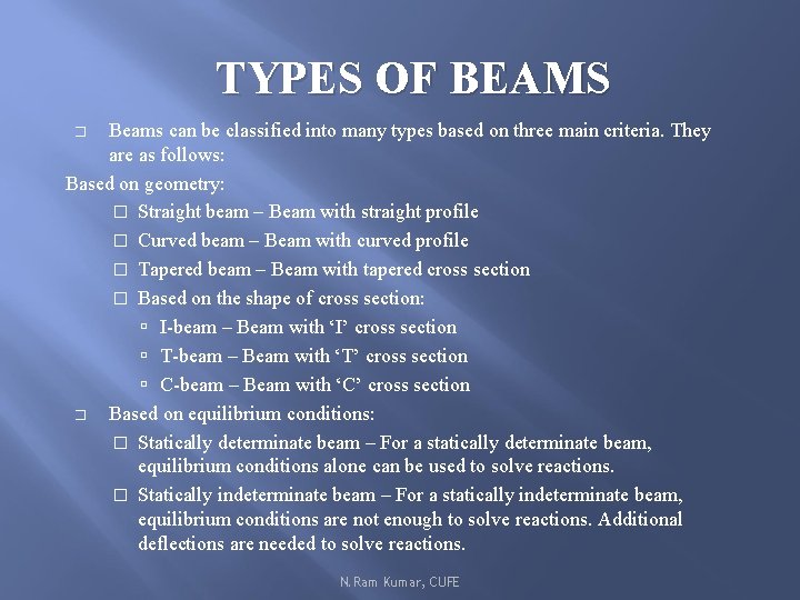 TYPES OF BEAMS Beams can be classified into many types based on three main