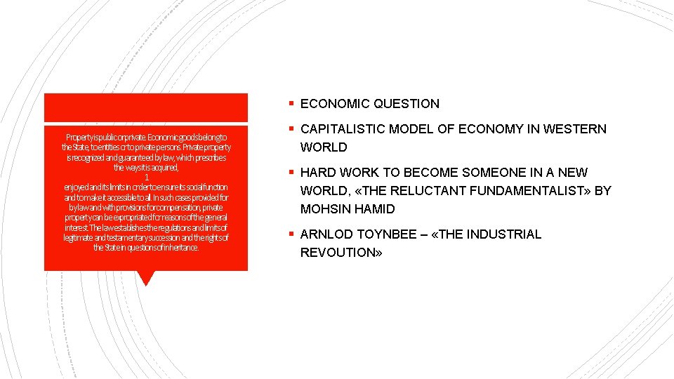 § ECONOMIC QUESTION Propertyispublicorprivate. Economicgoodsbelongto the. State, toentitiesortoprivatepersons. Privateproperty isrecognizedandguaranteedbylaw, whichprescribes thewaysitisacquired, 1 enjoyedanditslimitsinordertoensureitssocialfunction