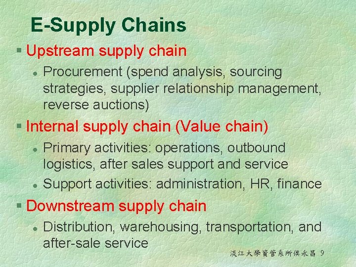 E-Supply Chains § Upstream supply chain l Procurement (spend analysis, sourcing strategies, supplier relationship